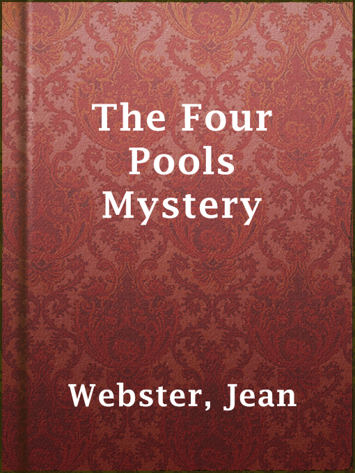 Title details for The Four Pools Mystery by Jean Webster - Available